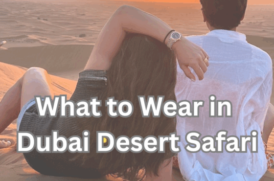 What to Wear in Dubai Desert Safari